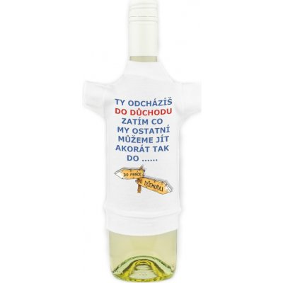 Tričko na flašku Ty odcházíš do důchodu zatím co my – Zbozi.Blesk.cz