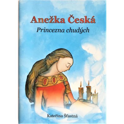 Anežka Česká Princezna chudých