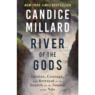 River of the Gods: Genius, Courage, and Betrayal in the Search for the Source of the Nile Millard CandicePaperback – Zboží Mobilmania