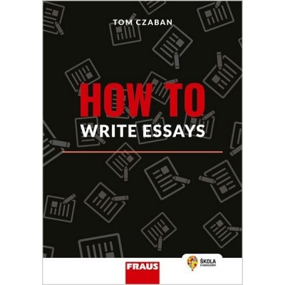 HOW TO WRITE ESSAYS - Czaban Tom