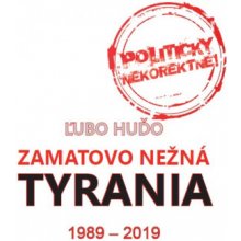 Zamatovo nežná tyrania 1989-2019