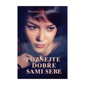 Poznejte dobře sami sebe - Miroslava Holoubková