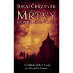 Mŕtvy na Pekelnom vrchu - Juraj Červenák – Hledejceny.cz