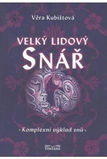 Velký lidový snář Komplexní výklad snů - Věra Kubištová - Škochová