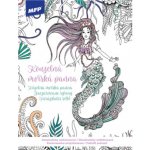 MFP 5301210 Omalovánky antistresové Kouzelná mořská panna 210x290mm/32s – Hledejceny.cz