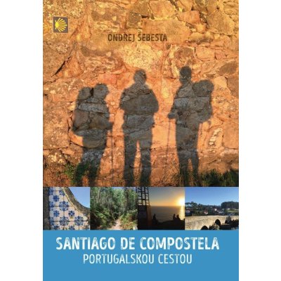 Santiago de Compostela. Portugalskou cestou - Ondřej Šebesta – Zboží Mobilmania