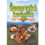 Šumavská kuchařka Rožnovský, František; Doležal, Vladimír; Tripes, Oldřich – Hledejceny.cz