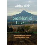 Prohlédni si tu zemi. I když vidíme obyčejné věci, stejně toho vidíme hodně - Václav Cílek - Dokořán – Hledejceny.cz