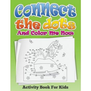 Connect the Dots and Color Me Now Activity Book for Kids