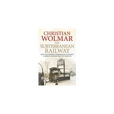 The Subterranean Railway - C. Wolmar