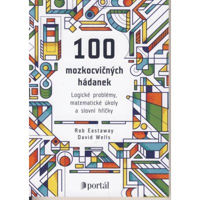 100 mozkocvičných hádanek - Eastaway, Rob, Wells, David – Hledejceny.cz