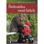 Šedesátka není hřích - Neville Smith – Hledejceny.cz