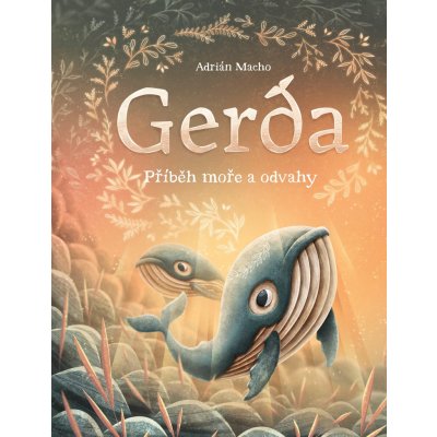Gerda: Příběh moře a odvahy - Adrián Macho – Zbozi.Blesk.cz