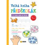 Velká kniha PŔEDŠKOLÁK - Co mám znát do školy - cvičebnice od 5 let – Hledejceny.cz