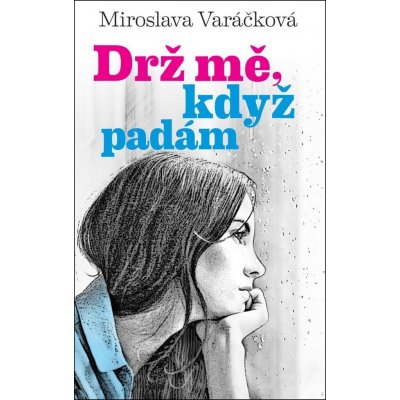 Drž mě, když padám - Varáčková Miroslava