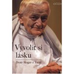Bratr Roger z Taizé Vyvolit si lásku – Hledejceny.cz