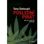 Poslední pirát. Otec, syn a zlatý věk marihuany - Tony Dokoupil - Dokořán – Hledejceny.cz