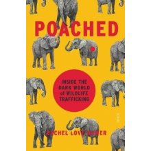 Poached - inside the dark world of wildlife trafficking Nuwer Rachel Love Freelance journalistPaperback