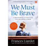 We Must Be Brave - Frances Liardet – Hledejceny.cz