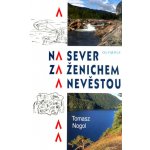 Na sever za ženichem a nevěstou - Tomasz Nogol – Hledejceny.cz