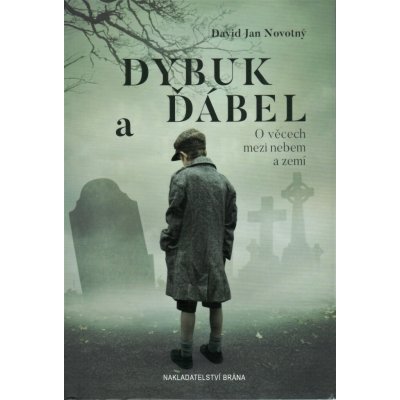 Dybuk a ďábel - O věcech mezi nebem a zemí - David Jan Novotný – Hledejceny.cz