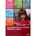Rozvíjíme děti s využitím příběhů a veršů - Krista Bláhová, Libuše Honzová, Ivana Valtrová, Jitka Míčková – Sleviste.cz