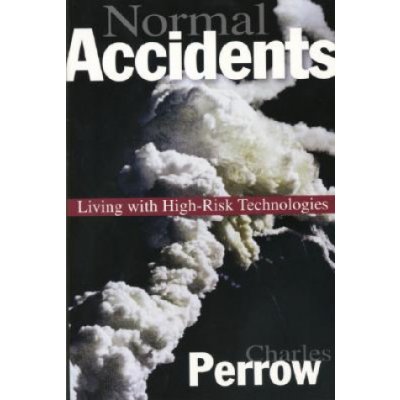 Living with High Risk - Normal Accidents C. Perrow
