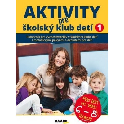 Aktivity pre školský klub detí I. - Jana Adamíková, Emília Babínová, Anna Bónová, Mária Kubovičová, Elena Maninová, Katarína Mužíková, Katarína Oriešková, Jana Pastuchová, Jana Trnková – Zboží Mobilmania