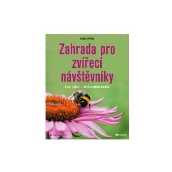 Zahrada pro zvířecí návštěvníky. ptáci, včely, motýli a mnoho dalších - Oftring Bärbel - Grada