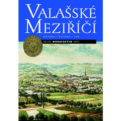 Valašské Meziříčí - Historie, kultura, lidé - Čermáková Eva – Hledejceny.cz