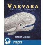 Varvara: Kniha o velrybím putování - Míková Marka;Pogran Miro – Sleviste.cz