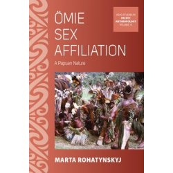 Ӧmie Sex Affiliation: A Papuan Nature Rohatynskyj MartaPevná vazba