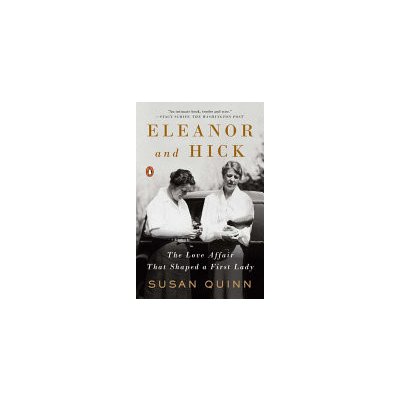 Eleanor and Hick: The Love Affair That Shaped a First Lady Quinn SusanPaperback – Zboží Mobilmania