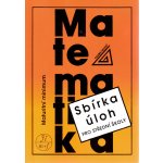 Maturitní minimum - sbírka úloh z matematiky pro střední školy - Josef Kubát