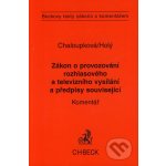 Zákon o provozování rozhlasového a televizního vysílání a předpisy související - Helena Chaloupková, Petr Holý – Hledejceny.cz