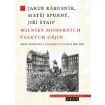 MILNÍKY MODERNÍCH ČESKÝCH DĚJIN - Rákosník Jakub,Spurný Matěj,Štaif Jiří – Zboží Mobilmania