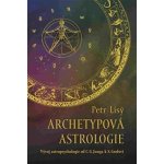 Archetypová astrologie. Vývoj astropsychologie od C. G. Junga k S. Grofovi - Petr Lisý – Sleviste.cz
