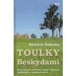 Toulky Beskydami - Putování po známých i méně známých památkách a zajímavostech: Putování po známých i méne známých památkách a zajímavostech - Sobotka Richard – Hledejceny.cz