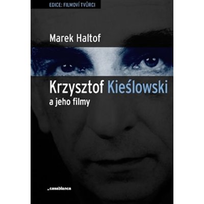 Krzysztof Kieslowski a jeho filmy - Haltof Marek – Hledejceny.cz