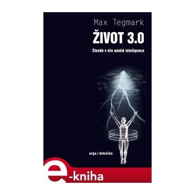Život 3.0. Člověk v éře umělé inteligence - Max Tegmark – Hledejceny.cz