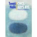 Chci, abys byl. Křesťanství po náboženství - Tomáš Halík - NLN - Nakladatelství Lidové no – Hledejceny.cz