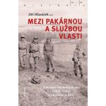 Mezi pakárnou a službou vlasti - Základní vojenská služba 1968-2004 v aktérské reflexi - Hlaváček Jiří – Hledejceny.cz