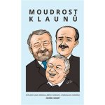 Moudrost klaunů - Citáty a myšlenky Jana Wericha, Jiřího Voskovce a Miroslava Horníčka - Zdeněk Chromý – Zbozi.Blesk.cz