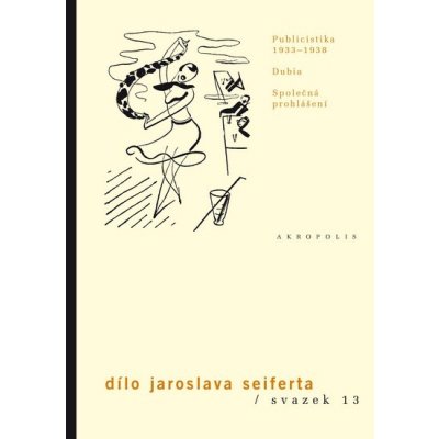 Dílo J.Seiferta 13. Publicistika 1933–1938 Jaroslav Seifert – Hledejceny.cz