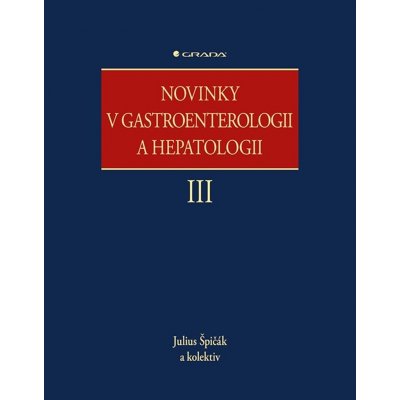 Novinky v gastroenterologii a hepatologii III - Julius Špičák – Hledejceny.cz