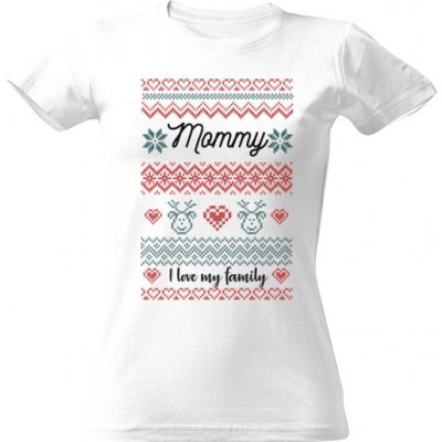 tričko s potiskem Love my family Mommy Bílá – Hledejceny.cz