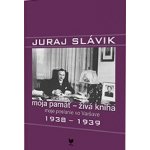 Moja pamäť živá kniha Moje poslanie vo Varšave II 1938 1939 – Hledejceny.cz