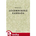 Lucemburská zahrada - Michal Ajvaz – Zbozi.Blesk.cz