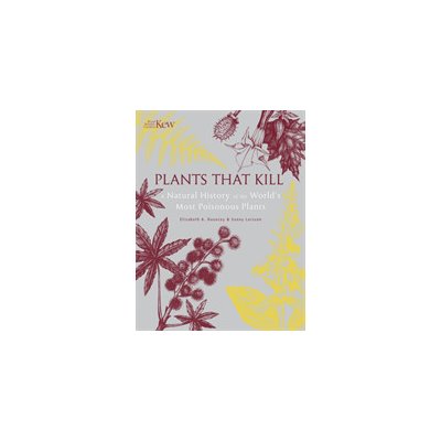 Plants That Kill - A Natural History of the World's Most Poisonous Plants Dauncey ElizabethPevná vazba – Zbozi.Blesk.cz