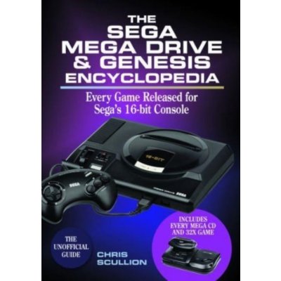 The Sega Mega Drive & Genesis Encyclopedia: Every Game Released for the Mega Drive/Genesis - (Scullion Chris) – Zboží Dáma